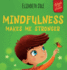 Mindfulness Makes Me Stronger: Kid's Book to Find Calm, Keep Focus and Overcome Anxiety (Children's Book for Boys and Girls) (World of Kids Emotions)