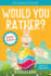 It's Laugh O'Clock: Would You Rather? Easter Edition: a Hilarious and Interactive Question and Answer Book for Boys and Girls: Basket Stuffer Ideas for Kids