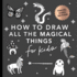 Magical Things: How to Draw Books for Kids With Unicorns, Dragons, Mermaids, and More (Mini) (Stocking Stuffers)