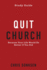 Quit Church-Study Guide: Because Your Life Would Be Better If You Did