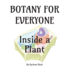 Botany for Everyone: Inside a Plant