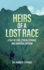 Heirs of a Lost Race: A Tale of Love, Ethical Courage and Universal Wisdom