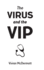 The Virus and the VIP