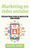 Marketing en redes sociales: Gua para hacer crecer su marca en las redes sociales