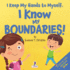 I Keep My Hands to Myself. I Know My Boundaries!: An Affirmation-Themed Toddler Book About Boundaries (Ages 2-4)