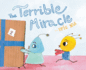 The Terrible Miracle: Created by a Ten-Year-Old for All to Enjoy!