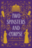 Two Spinsters and a Corpse: Large Print Edition