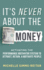 It's Never About the Money: Activating the Performance Motivator System to Attract, Retain, and Motivate People