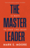 The Master Leader: 12 Ways to Lead Like Jesus