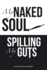 My Naked Soul: Spilling My Guts