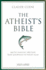 The Atheist's Bible: Quotes Spanning 3, 000 Years, From Xenophanes to Woody Allen: Vol 1