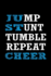 Jump, Stunt, Tumble, Repeat, Cheer: Cheerleader Blank Book, Journal, Diary, Notebook for Men & Women