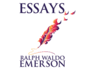 Essays By Ralph Waldo Emerson: First Series