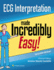 Ecg Interpretation Made Incredibly Easy (Incredibly Easy! Series)