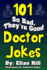 101 So Bad, They'Re Good Doctor Jokes