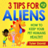 3 Tips for Aliens: How to Keep Your Pet Humans Healthy (3 Tips for Aliens By Tyler David)