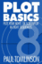 Plot Basics: Plot Your Novel Or Screenplay in Eight Sequences
