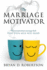 The Marriage Motivator: the Most Practical Marriage Book That Even Men Will Read. (Short Chapters and Pictures! )