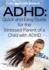 Adhd: Quick and Easy Guide for the Stressed Parent of a Child With Adhd