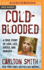 Cold-Blooded: a True Story of Love, Lies, Greed, and Murder