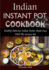 Indian Instant Pot Cookbook: Healthy Delicious Indian Dishes Made Easy With the Instant Pot and Other Electric Pressure Cookers