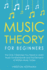 Music Theory for Beginners: The Only 7 Exercises You Need to Learn Music Fundamentals and the Elements of Written Music Today