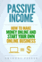 Passive Income: Highly Profitable Passive Income Ideas on How To Make Money Online and Start Your Own Online Business, Affiliate Marketing, Dropshipping, Kindle Publishing, Cryptocurrency Trading