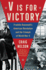 V is for Victory: Franklin Roosevelt's American Revolution & the Triumph of World War II