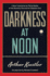 Darkness at Noon: a Novel