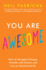 You Are Awesome: How to Navigate Change, Wrestle with Failure, and Live an Intentional Life