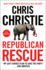 Republican Rescue: My Last Chance Plan to Save the Party...and America