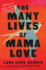 The Many Lives of Mama Love (Oprah's Book Club): a Memoir of Lying, Stealing, Writing, and Healing