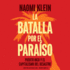 La Batalla Por El Paraso: Puerto Rico Y El Capitalismo Del Desastre (Spanish Edition)