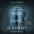 How Long, O Lord? : Reflections on Suffering and Evil