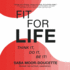 Fit for Life: Think It, Do It, Be It!