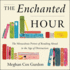 The Enchanted Hour Lib/E: the Miraculous Power of Reading Aloud in the Age of Distraction