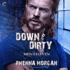 Down & Dirty: the Men of Haven Series, Book 6 (Men of Haven Series, 6)
