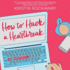 How to Hack a Heartbreak: a Novel