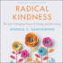 Radical Kindness: the Life-Changing Power of Giving and Receiving