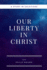Our Liberty In Christ: A Study in Galatians
