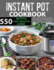 550 Instant Pot Recipes Cookbook: Easy, Delicious and Budget Friendly Instant Pot Recipes for Healthy Living (Electric Pressure Cooker Cookbook) (Vega