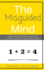 The Misguided Mind: Correct Everyday Thinking Errors, Be Less Irrational, and Improve Your Decision Making