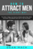 How to Attract Men: The Right Way - The Only 7 Steps You Need to Master What Men Want, Attraction Techniques and How to Pick Up Today