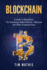 Blockchain: A Guide To Blockchain, The Technology Behind Bitcoin, Ethereum And Other Cryptocurrency