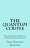 The Quantum Couple: Help the Engineer in Your Life Understand Relationships By Using Analogies From Science