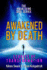 Awakened By Death: Stories of Transformation (the Awakening Soul Series)