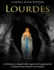 Lourdes: La Historia Y Legado del Lugar de Peregrinacin Cristiano Ms Famoso de Francia