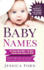 Baby Names: The Baby Name Bible - The Most Popular Baby Names of 2018! Includes Baby Names for Boys and Girls as Well as the Latest Trends! (Contains 2 Manuscripts: Baby Names & the Essential Guide to Raising a Healthy Baby)