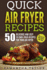 Quick Air Fryer Recipes: 50 Delicious & Easy to Cook Fried Recipes for Your Air Fryer