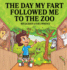 The Day My Fart Followed Me to the Zoo (My Little Fart)
